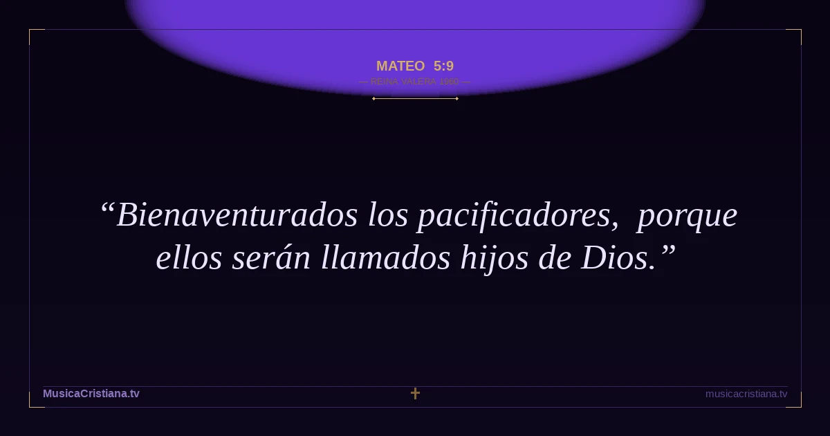 Mateo 5:9 — Biblia Reina Valera 1960 — MusicaCristiana.tv