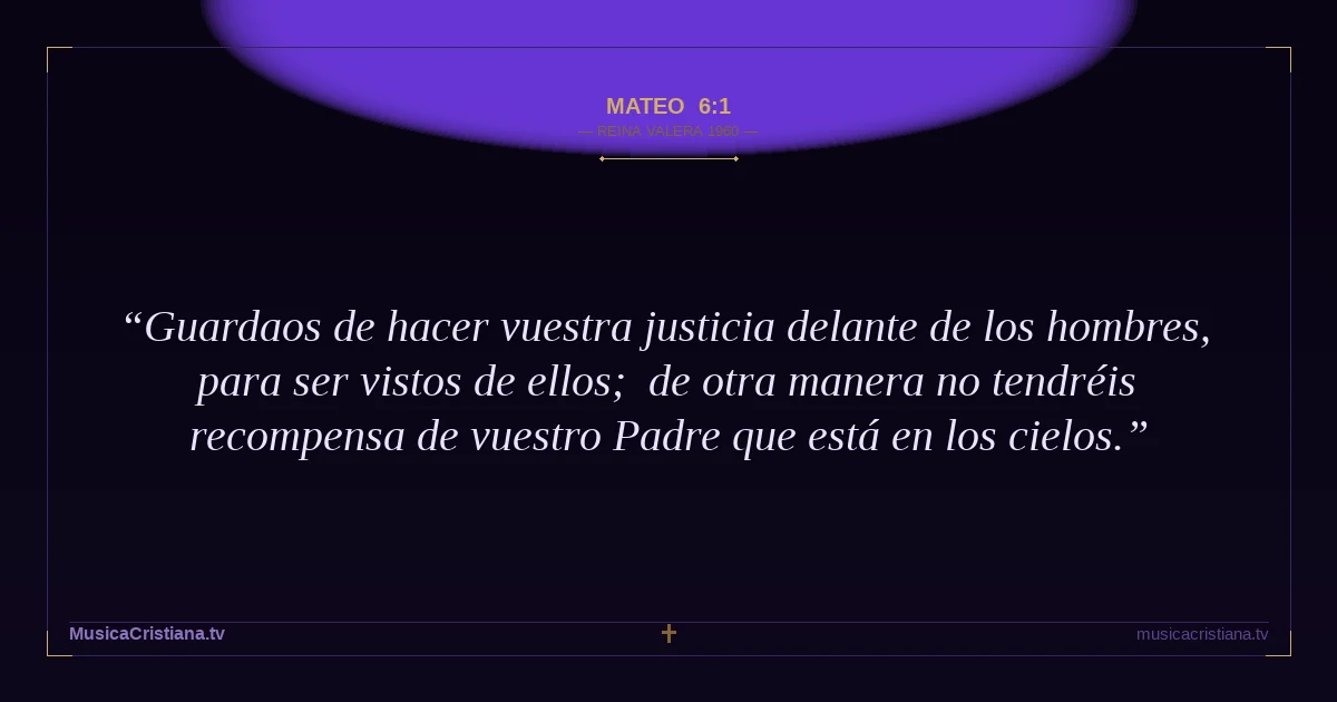 Mateo 6:1 — Biblia Reina Valera 1960 — MusicaCristiana.tv