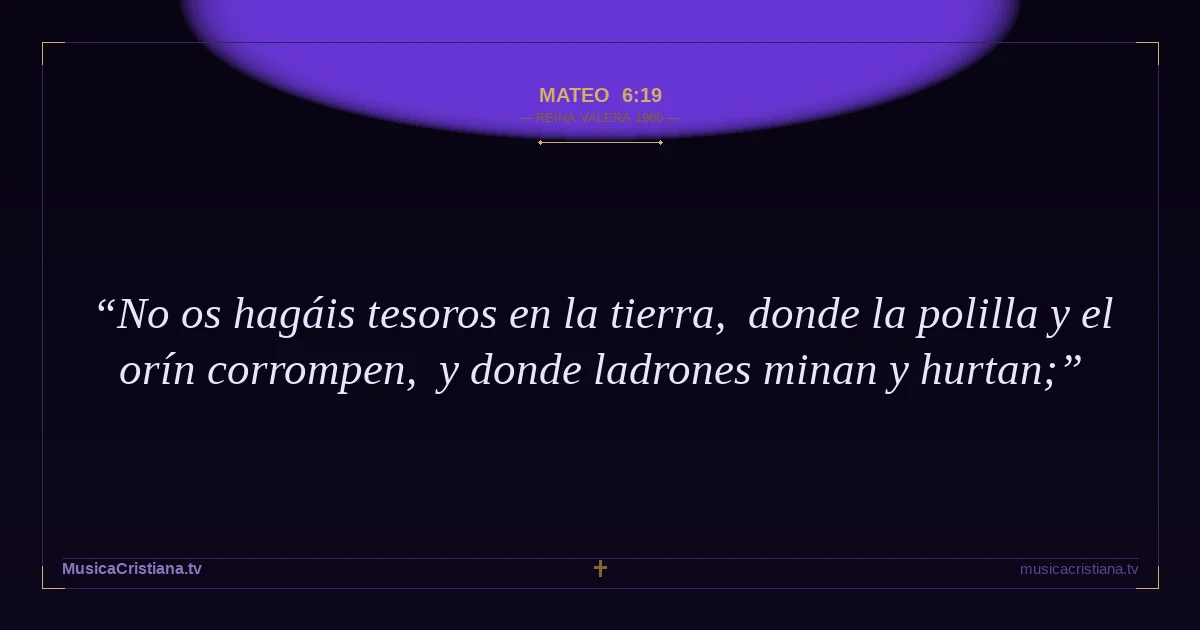 Mateo 6:19 — Biblia Reina Valera 1960 — MusicaCristiana.tv