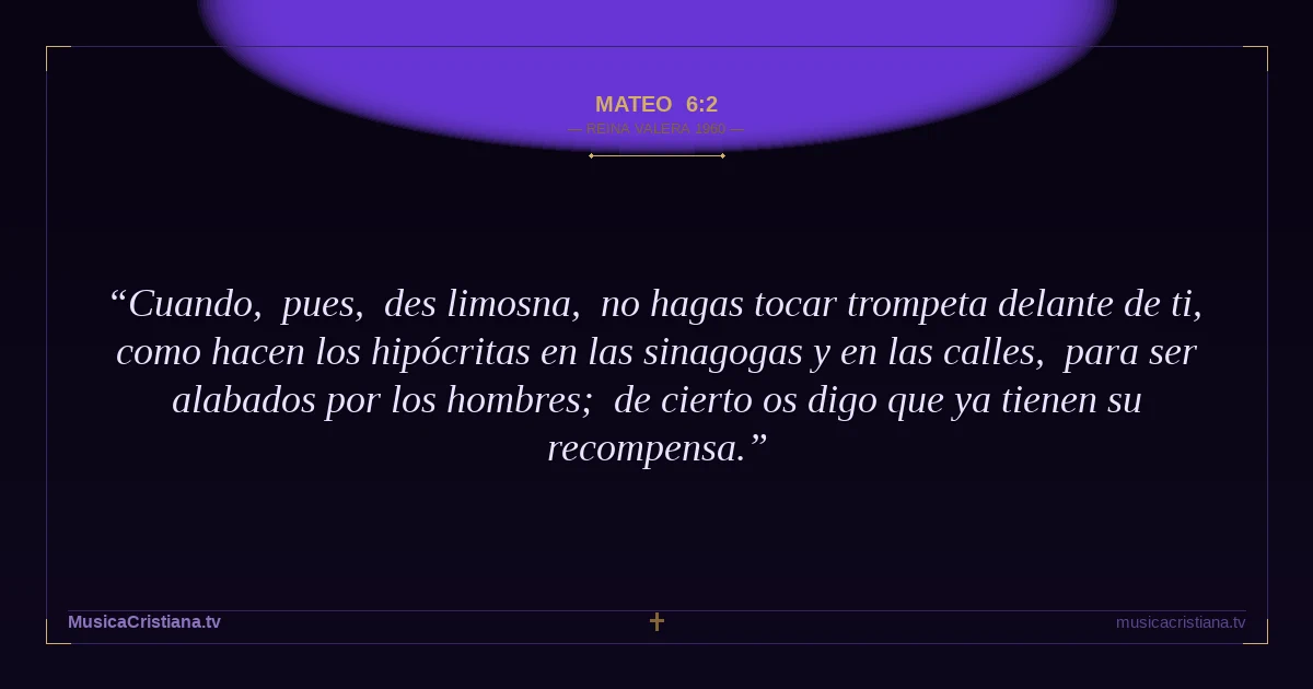 Mateo 6:2 — Biblia Reina Valera 1960 — MusicaCristiana.tv