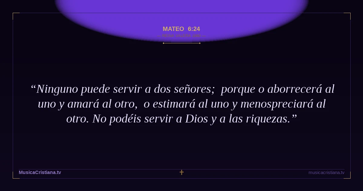 Mateo 6:24 — Biblia Reina Valera 1960 — MusicaCristiana.tv
