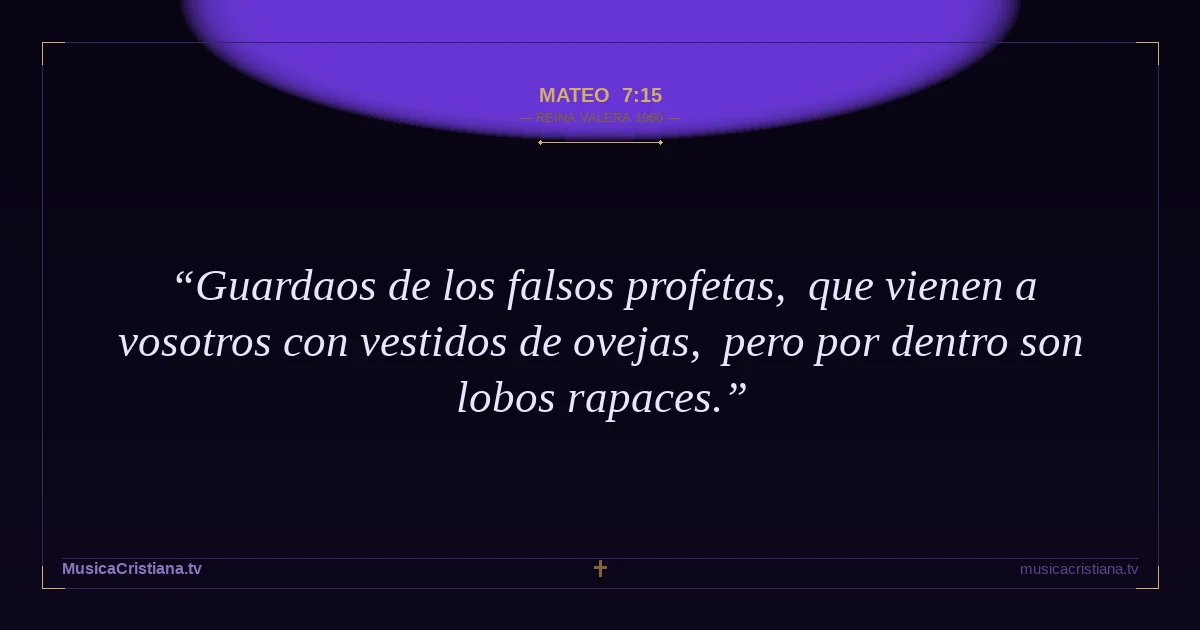 Mateo 7:15 — Biblia Reina Valera 1960 — MusicaCristiana.tv
