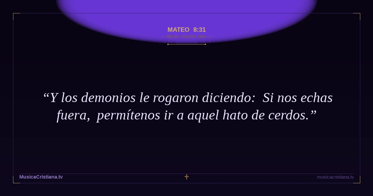 Mateo 8:31 — Biblia Reina Valera 1960 — MusicaCristiana.tv