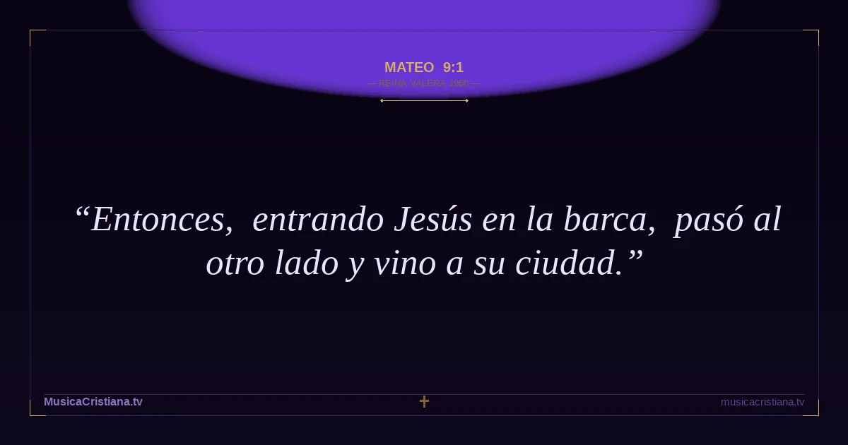 Mateo 9:1 — Biblia Reina Valera 1960 — MusicaCristiana.tv