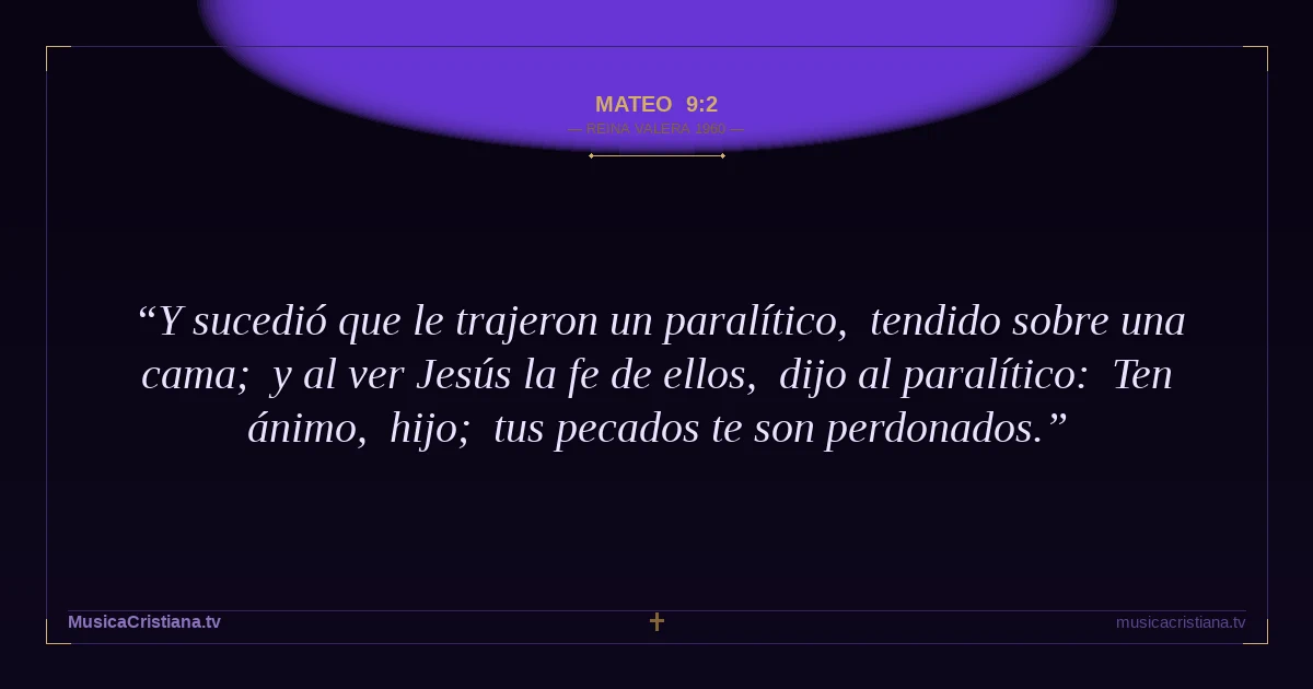 Mateo 9:2 — Biblia Reina Valera 1960 — MusicaCristiana.tv