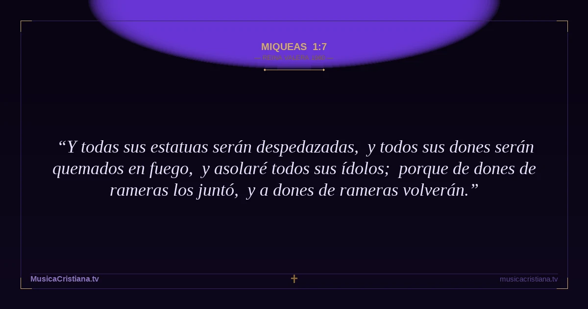 Miqueas 1:7 — Biblia Reina Valera 1960 — MusicaCristiana.tv