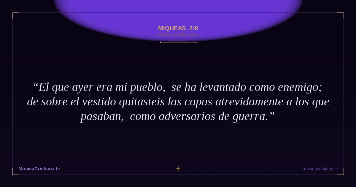Miqueas 2:8 — Biblia Reina Valera 1960 — MusicaCristiana.tv