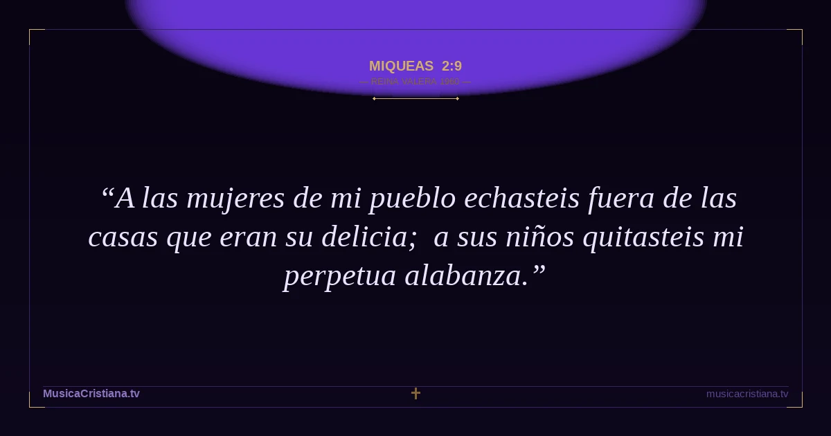 Miqueas 2:9 — Biblia Reina Valera 1960 — MusicaCristiana.tv