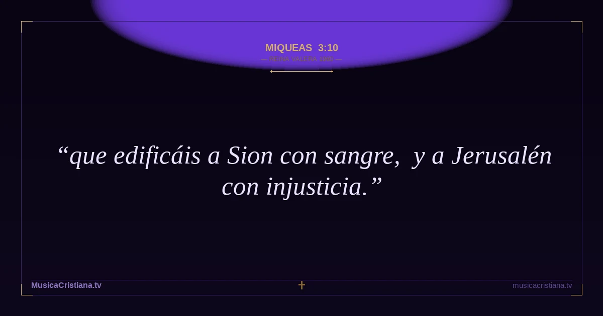 Miqueas 3:10 — Biblia Reina Valera 1960 — MusicaCristiana.tv