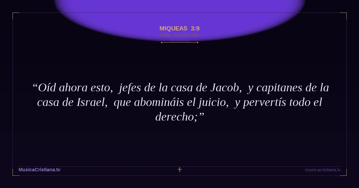 Miqueas 3:9 — Biblia Reina Valera 1960 — MusicaCristiana.tv