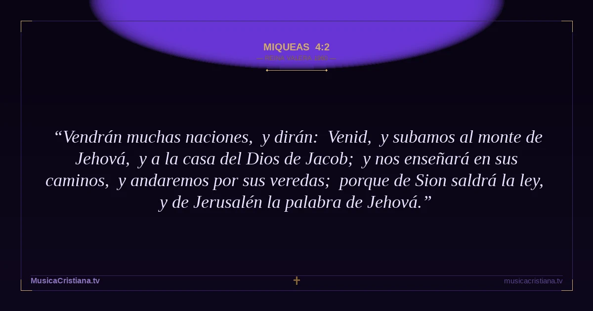 Miqueas 4:2 — Biblia Reina Valera 1960 — MusicaCristiana.tv
