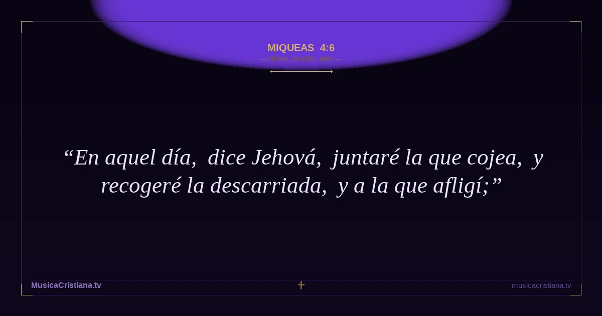 Miqueas 4:6 — Biblia Reina Valera 1960 — MusicaCristiana.tv
