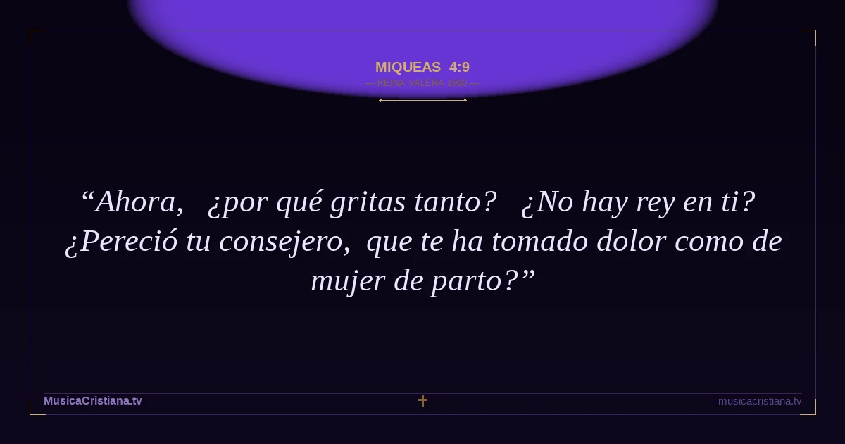 Miqueas 4:9 — Biblia Reina Valera 1960 — MusicaCristiana.tv