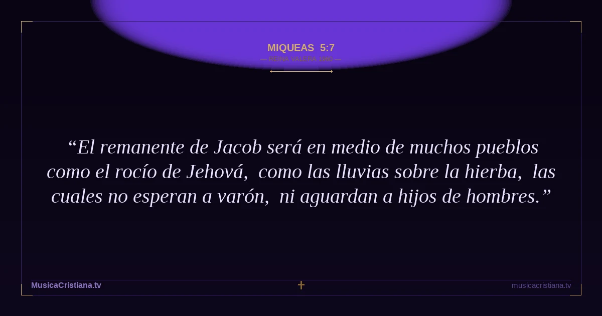 Miqueas 5:7 — Biblia Reina Valera 1960 — MusicaCristiana.tv