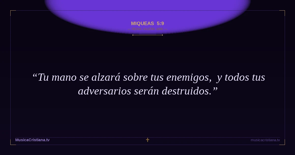 Miqueas 5:9 — Biblia Reina Valera 1960 — MusicaCristiana.tv