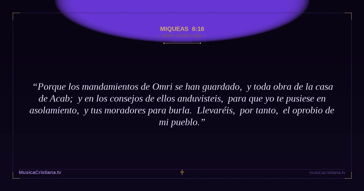 Miqueas 6:16 — Biblia Reina Valera 1960 — MusicaCristiana.tv