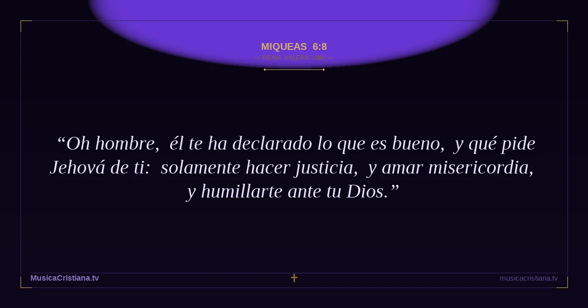 Miqueas 6:8 — Biblia Reina Valera 1960 — MusicaCristiana.tv