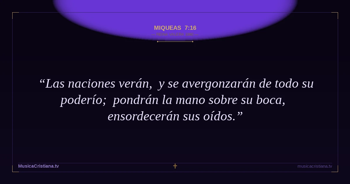Miqueas 7:16 — Biblia Reina Valera 1960 — MusicaCristiana.tv