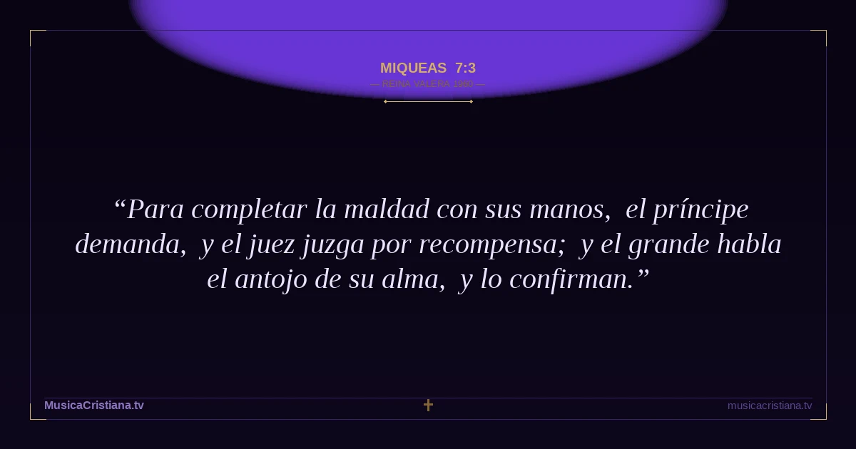 Miqueas 7:3 — Biblia Reina Valera 1960 — MusicaCristiana.tv