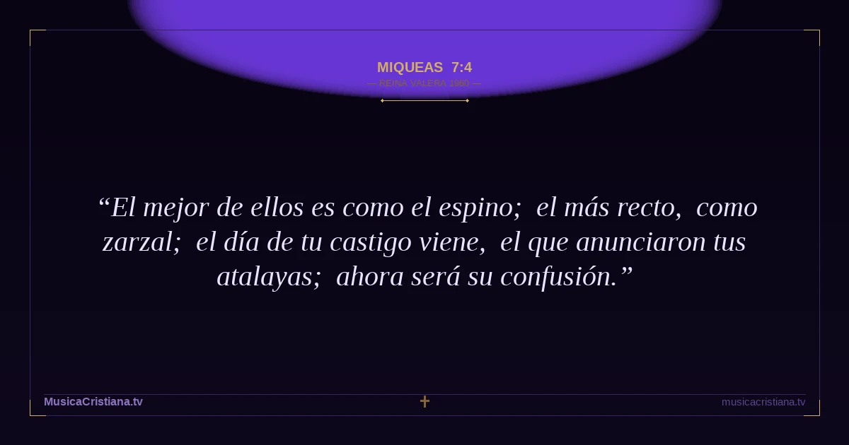 Miqueas 7:4 — Biblia Reina Valera 1960 — MusicaCristiana.tv