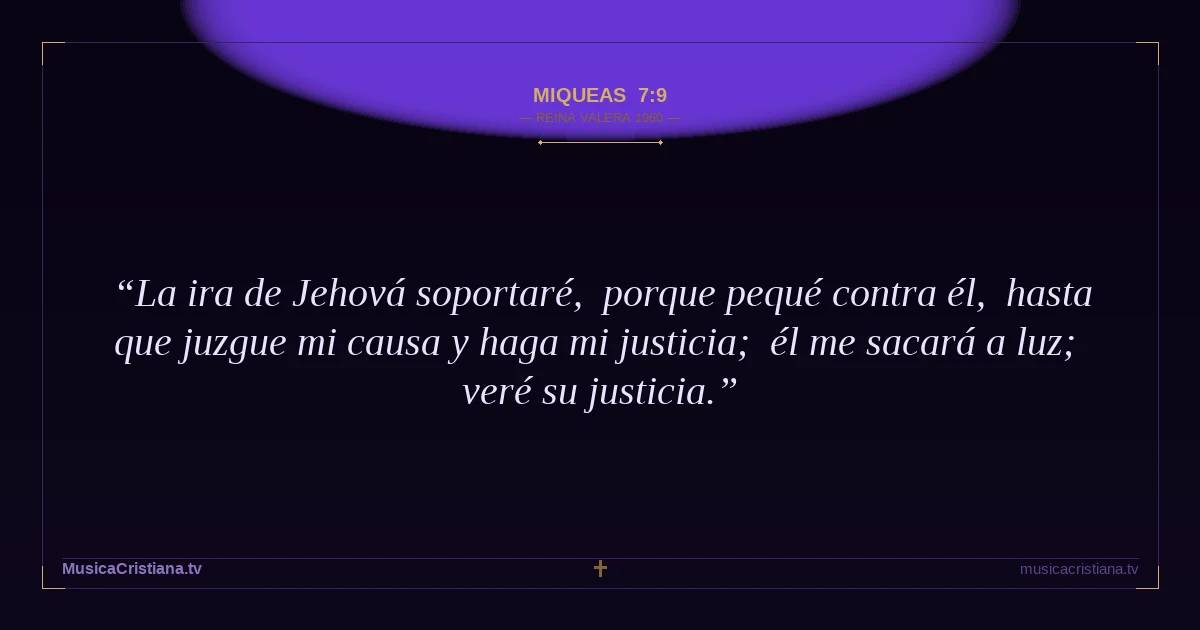 Miqueas 7:9 — Biblia Reina Valera 1960 — MusicaCristiana.tv