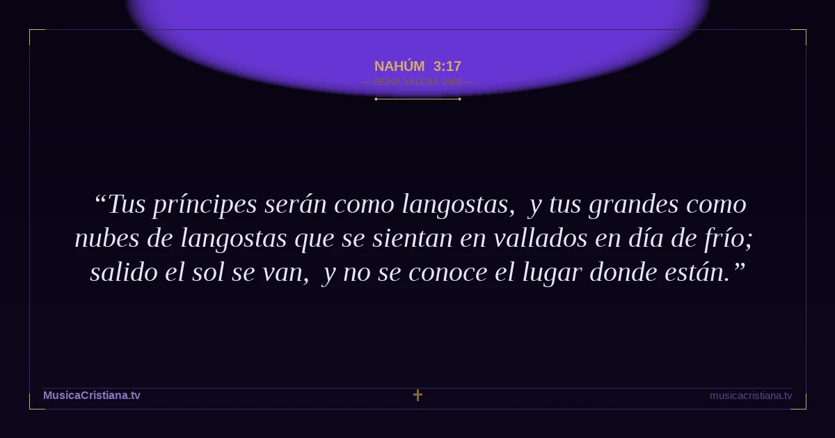Nahúm 3:17 — Biblia Reina Valera 1960 — MusicaCristiana.tv
