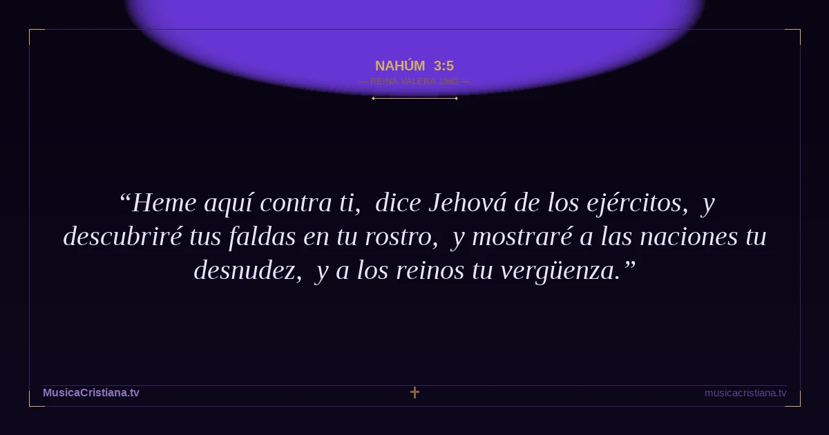 Nahúm 3:5 — Biblia Reina Valera 1960 — MusicaCristiana.tv