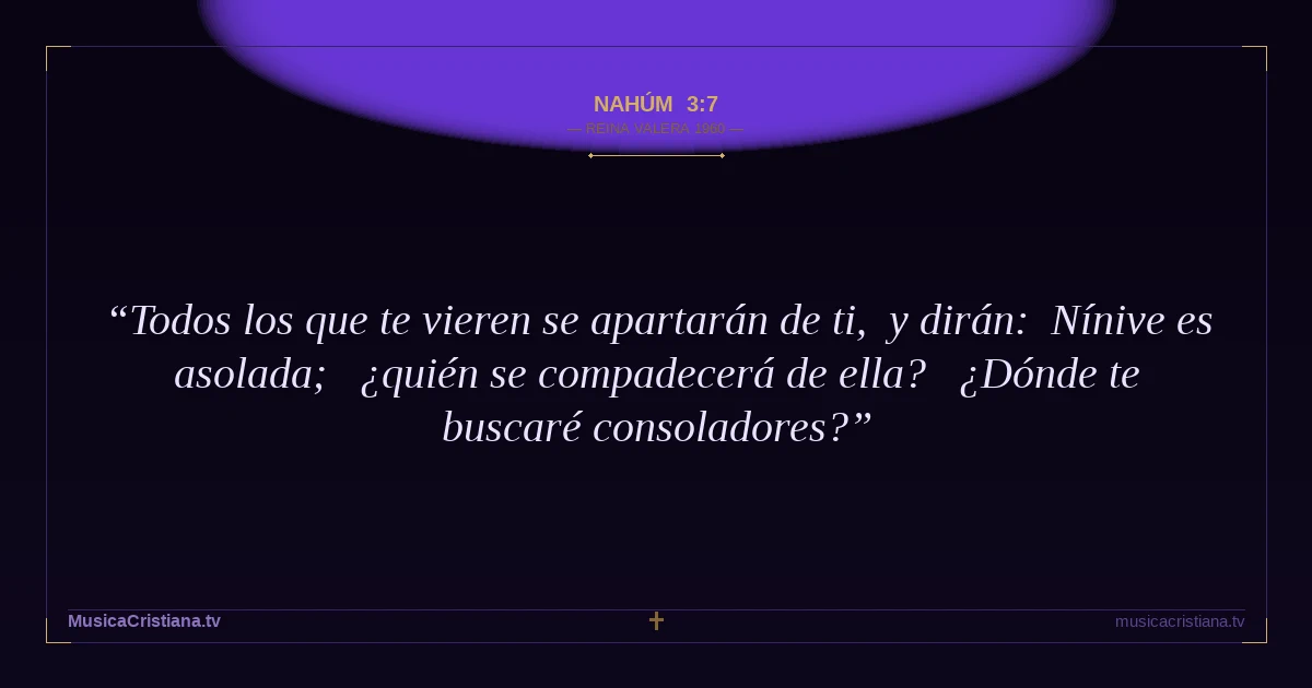 Nahúm 3:7 — Biblia Reina Valera 1960 — MusicaCristiana.tv