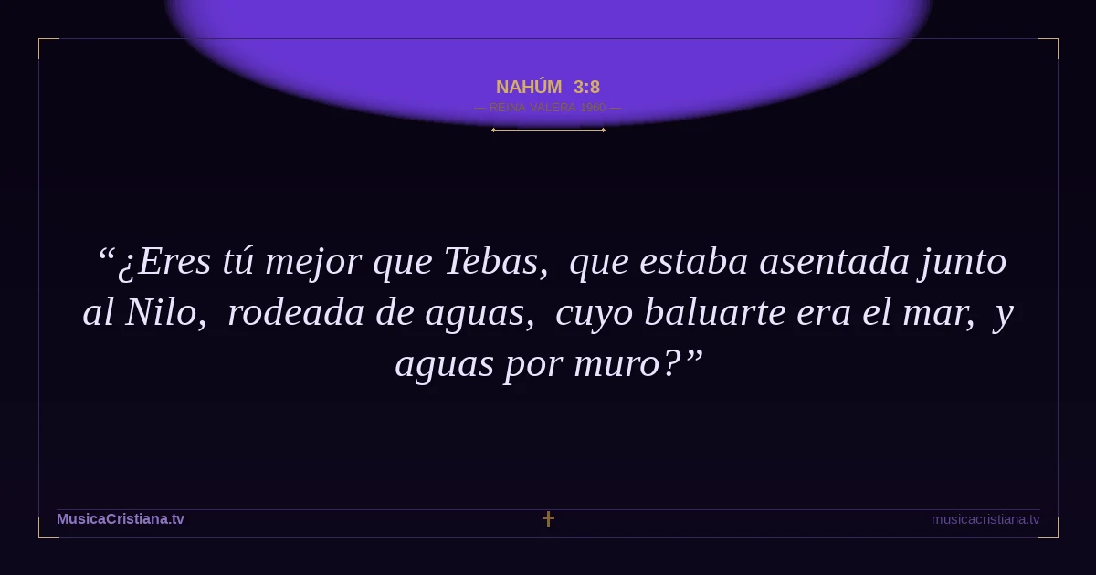 Nahúm 3:8 — Biblia Reina Valera 1960 — MusicaCristiana.tv