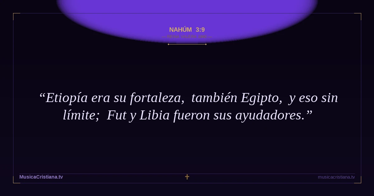 Nahúm 3:9 — Biblia Reina Valera 1960 — MusicaCristiana.tv
