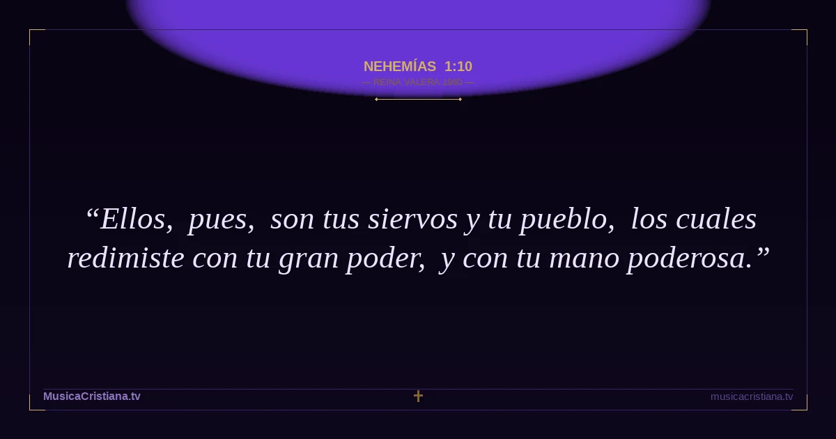 Nehemías 1:10 — Biblia Reina Valera 1960 — MusicaCristiana.tv