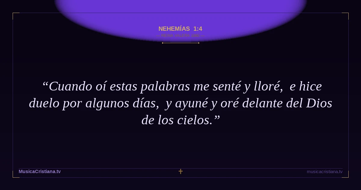 Nehemías 1:4 — Biblia Reina Valera 1960 — MusicaCristiana.tv