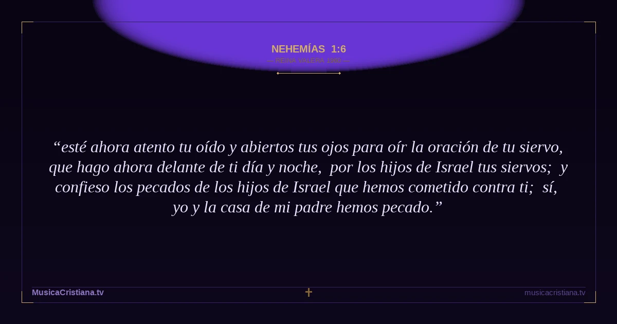 Nehemías 1:6 — Biblia Reina Valera 1960 — MusicaCristiana.tv