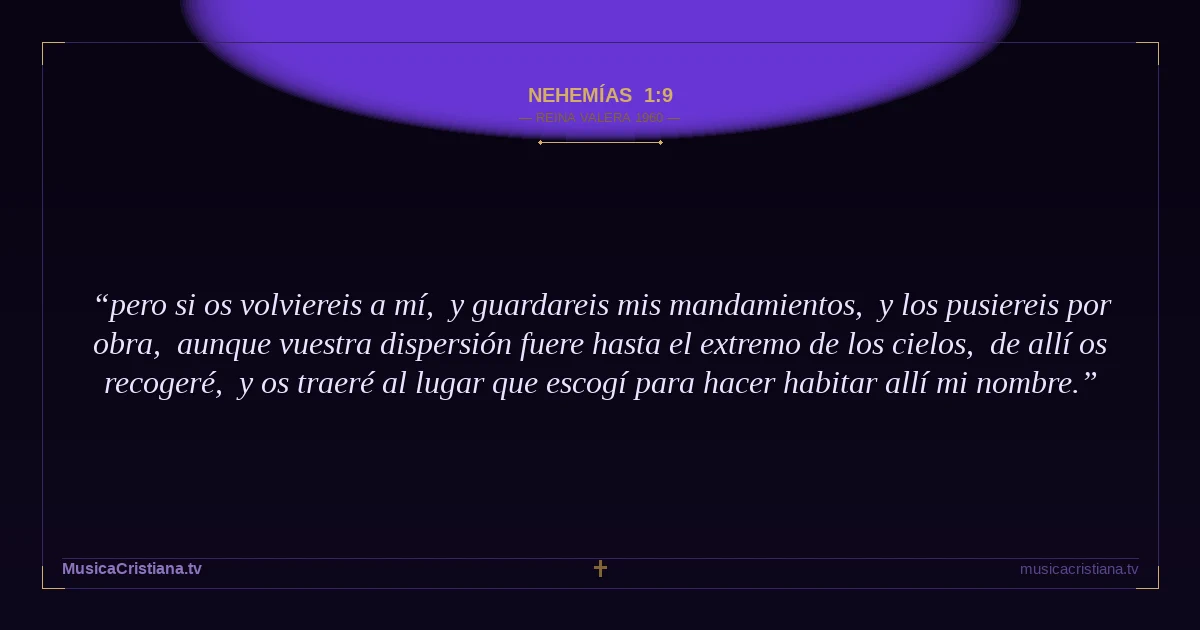 Nehemías 1:9 — Biblia Reina Valera 1960 — MusicaCristiana.tv