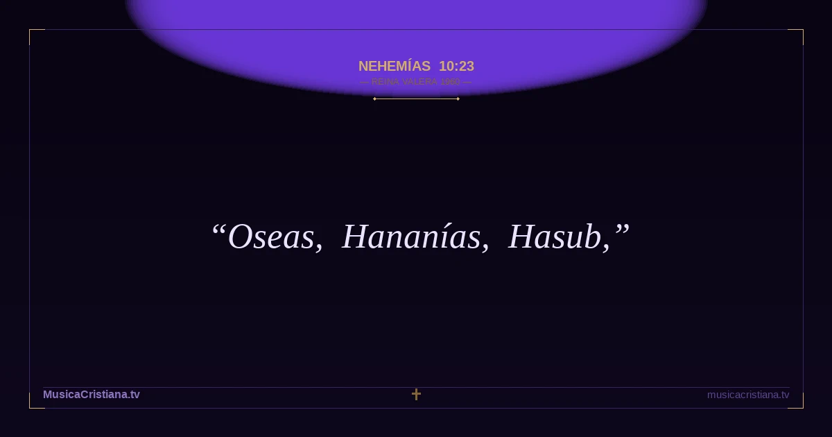 Nehemías 10:23 — Biblia Reina Valera 1960 — MusicaCristiana.tv
