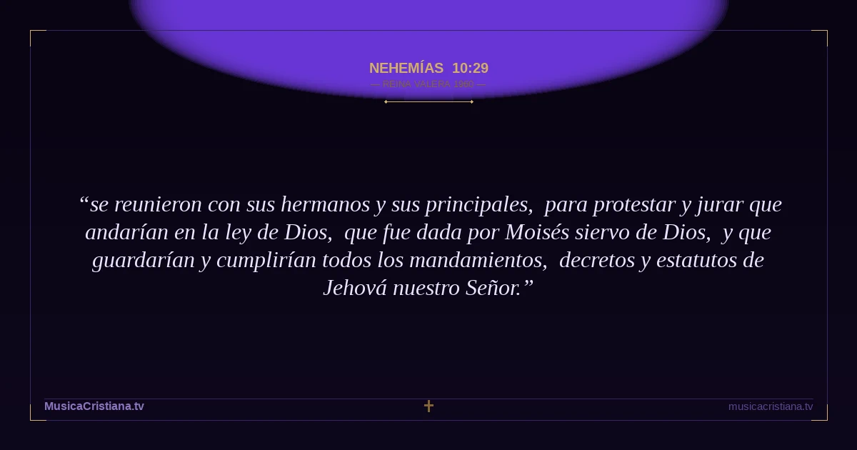 Nehemías 10:29 — Biblia Reina Valera 1960 — MusicaCristiana.tv