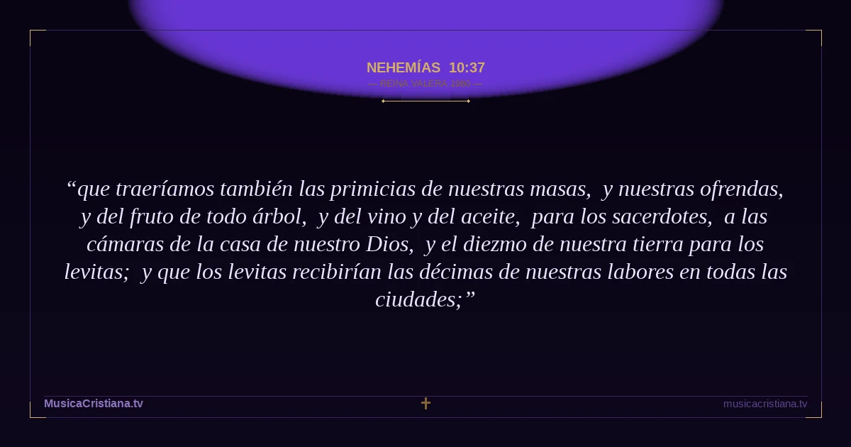 Nehemías 10:37 — Biblia Reina Valera 1960 — MusicaCristiana.tv