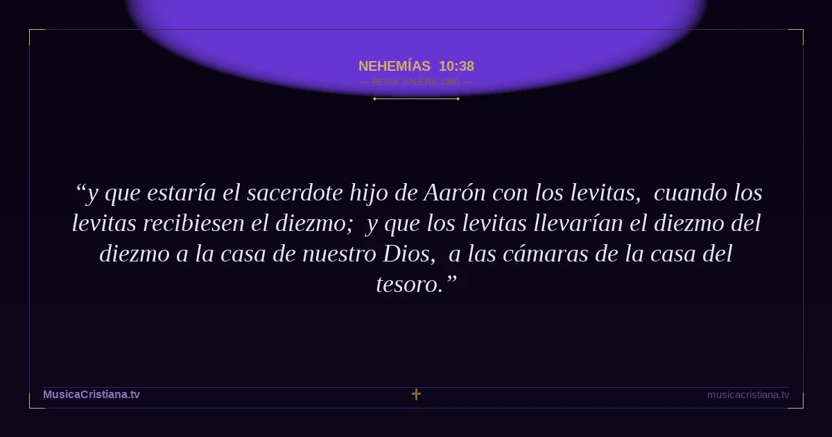 Nehemías 10:38 — Biblia Reina Valera 1960 — MusicaCristiana.tv