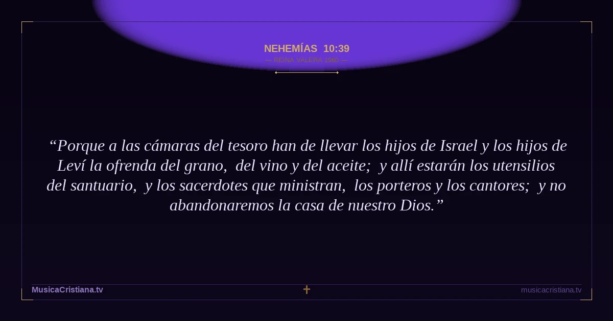 Nehemías 10:39 — Biblia Reina Valera 1960 — MusicaCristiana.tv
