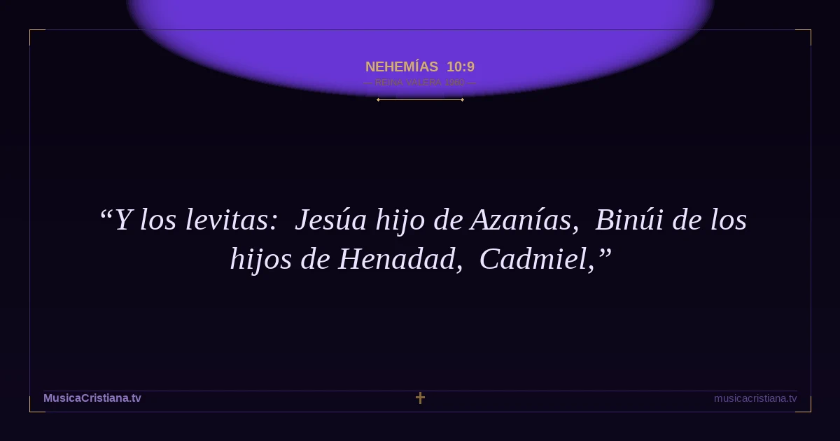 Nehemías 10:9 — Biblia Reina Valera 1960 — MusicaCristiana.tv