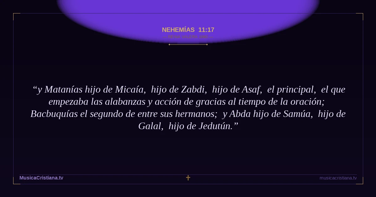 Nehemías 11:17 — Biblia Reina Valera 1960 — MusicaCristiana.tv