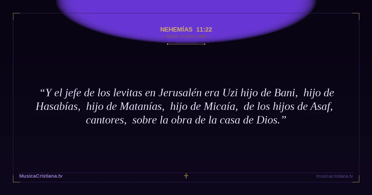 Nehemías 11:22 — Biblia Reina Valera 1960 — MusicaCristiana.tv