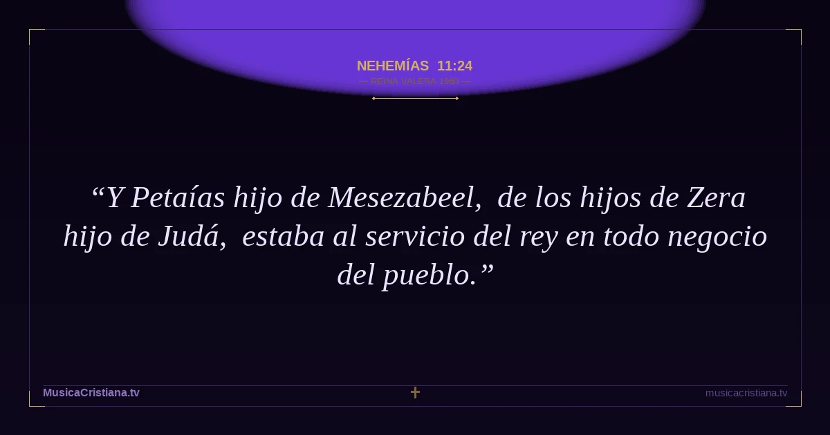 Nehemías 11:24 — Biblia Reina Valera 1960 — MusicaCristiana.tv