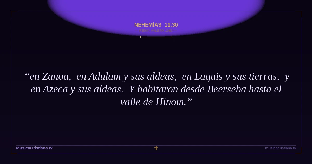 Nehemías 11:30 — Biblia Reina Valera 1960 — MusicaCristiana.tv