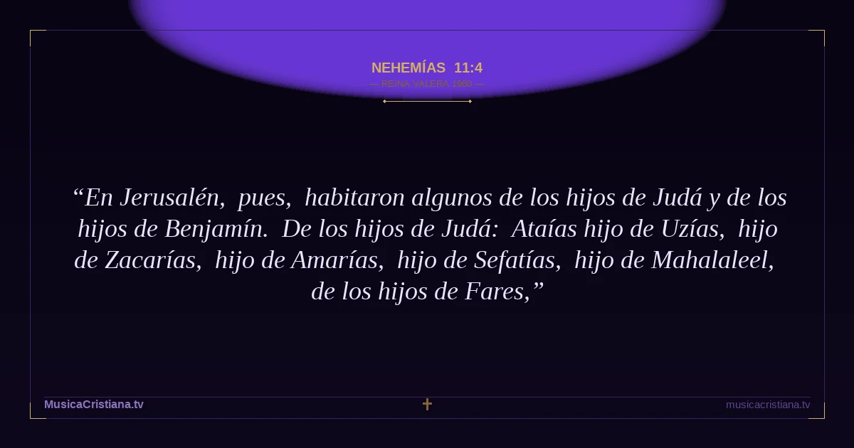 Nehemías 11:4 — Biblia Reina Valera 1960 — MusicaCristiana.tv