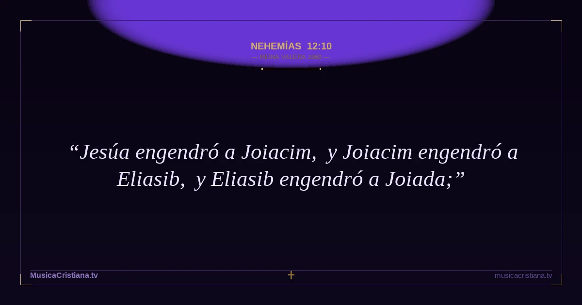 Nehemías 12:10 — Biblia Reina Valera 1960 — MusicaCristiana.tv