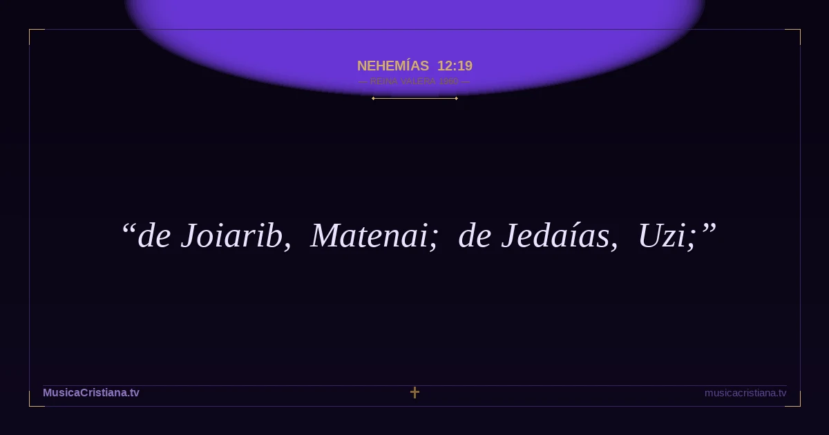 Nehemías 12:19 — Biblia Reina Valera 1960 — MusicaCristiana.tv