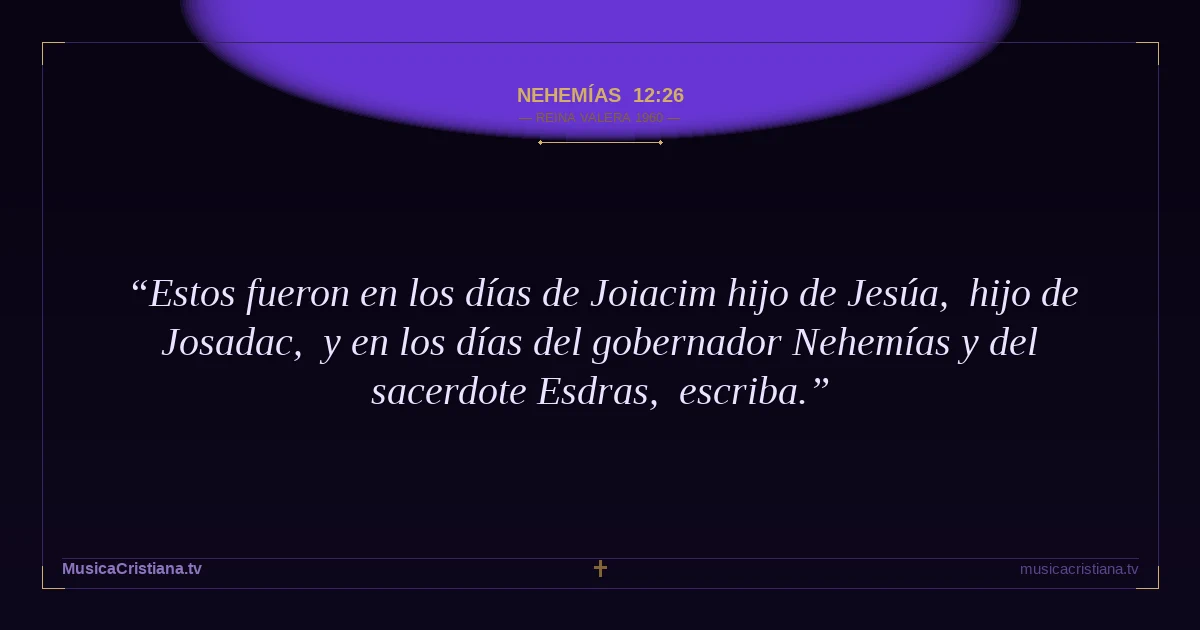 Nehemías 12:26 — Biblia Reina Valera 1960 — MusicaCristiana.tv
