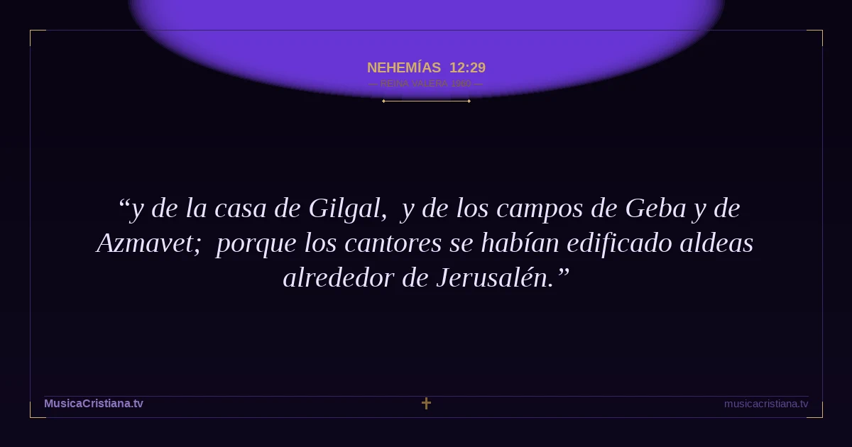 Nehemías 12:29 — Biblia Reina Valera 1960 — MusicaCristiana.tv
