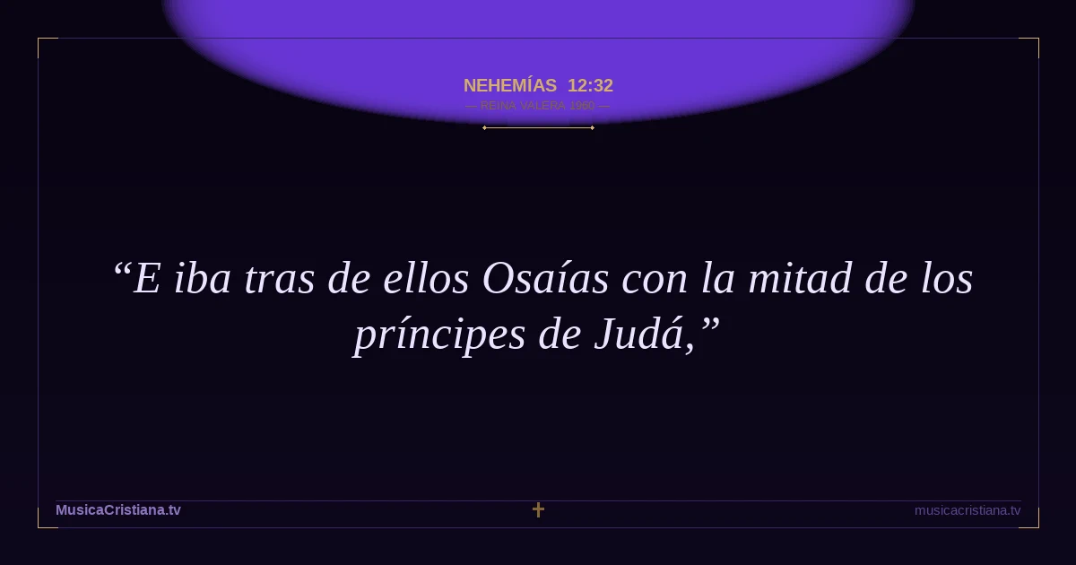 Nehemías 12:32 — Biblia Reina Valera 1960 — MusicaCristiana.tv